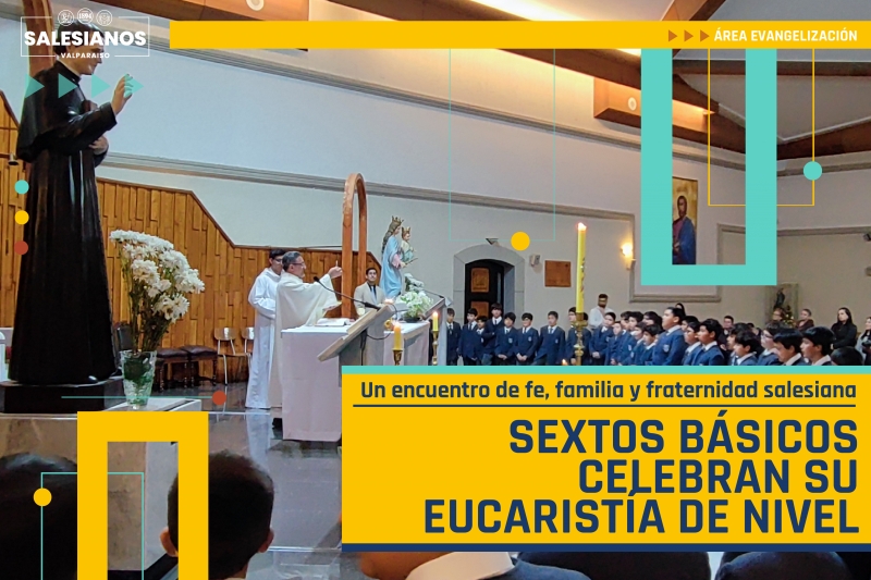 Sextos Básicos celebran su Eucaristía de Nivel: Un encuentro de fe, familia y fraternidad salesiana