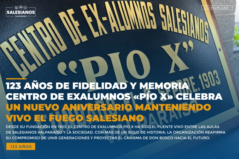 123 Años De Fidelidad Y Memoria Centro De Exalumnos «Pío X» Celebra Un Nuevo Aniversario Manteniendo Vivo El Fuego Salesiano